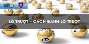 Cách Đánh Lô Trượt Hiệu Quả Từ Chuyên Gia Hàng Đầu