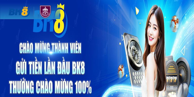 Khuyến mãi BK8 độc quyền dành cho tân thủ 